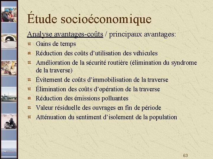 Étude socioéconomique Analyse avantages-coûts / principaux avantages: Gains de temps Réduction des coûts d’utilisation