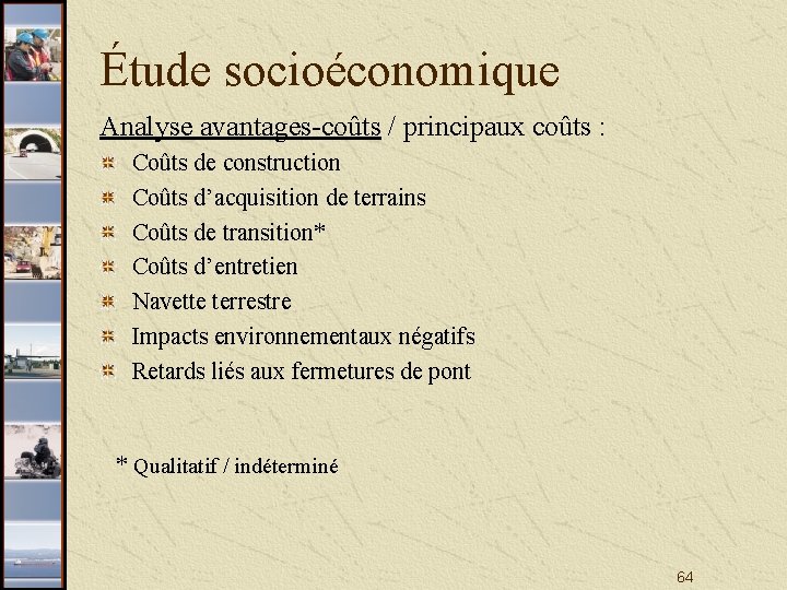 Étude socioéconomique Analyse avantages-coûts / principaux coûts : Coûts de construction Coûts d’acquisition de