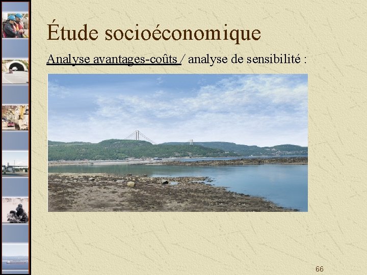 Étude socioéconomique Analyse avantages-coûts / analyse de sensibilité : 66 