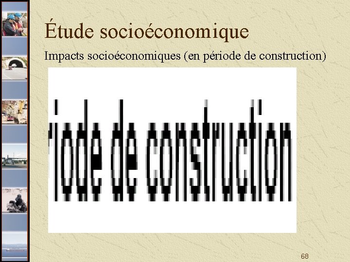 Étude socioéconomique Impacts socioéconomiques (en période de construction) 68 