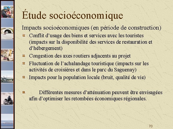 Étude socioéconomique Impacts socioéconomiques (en période de construction) Conflit d’usage des biens et services