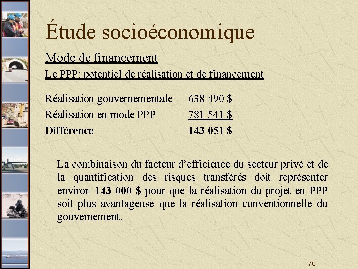 Étude socioéconomique Mode de financement Le PPP: potentiel de réalisation et de financement Réalisation