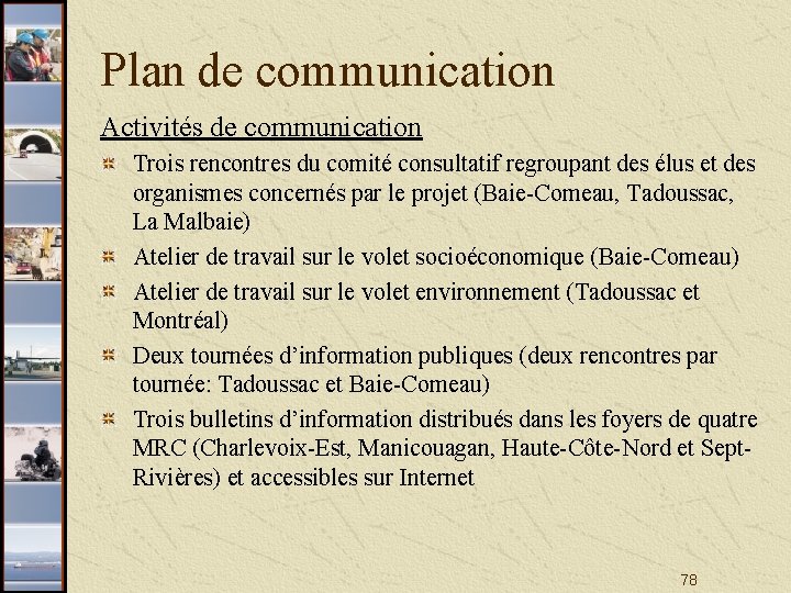 Plan de communication Activités de communication Trois rencontres du comité consultatif regroupant des élus