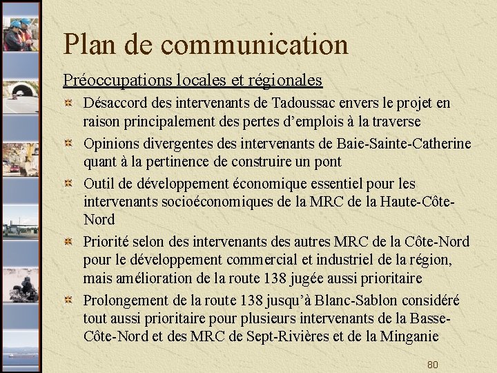 Plan de communication Préoccupations locales et régionales Désaccord des intervenants de Tadoussac envers le