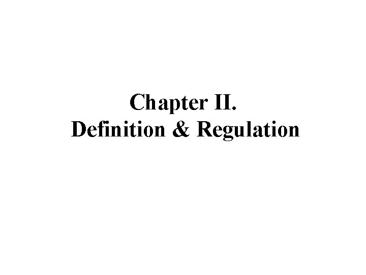 Chapter II. Definition & Regulation 