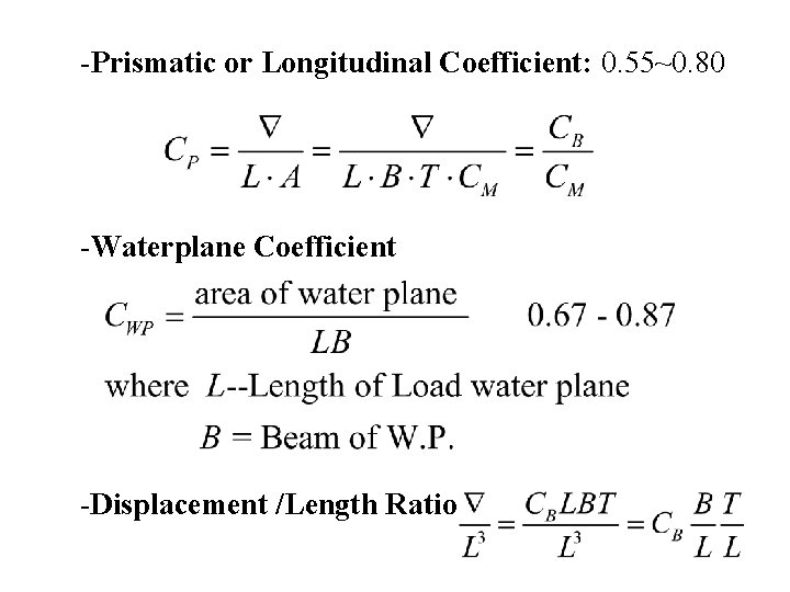 -Prismatic or Longitudinal Coefficient: 0. 55~0. 80 -Waterplane Coefficient -Displacement /Length Ratio 