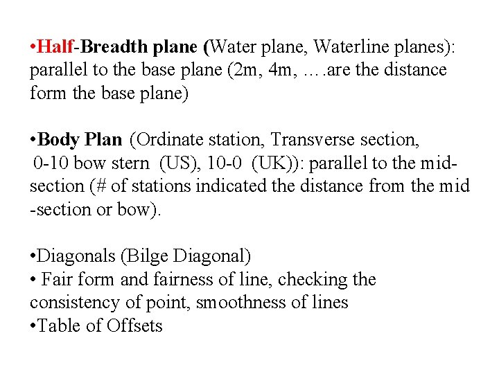  • Half-Breadth plane (Water plane, Waterline planes): parallel to the base plane (2