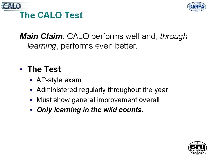 The CALO Test Main Claim: CALO performs well and, through learning, performs even better.