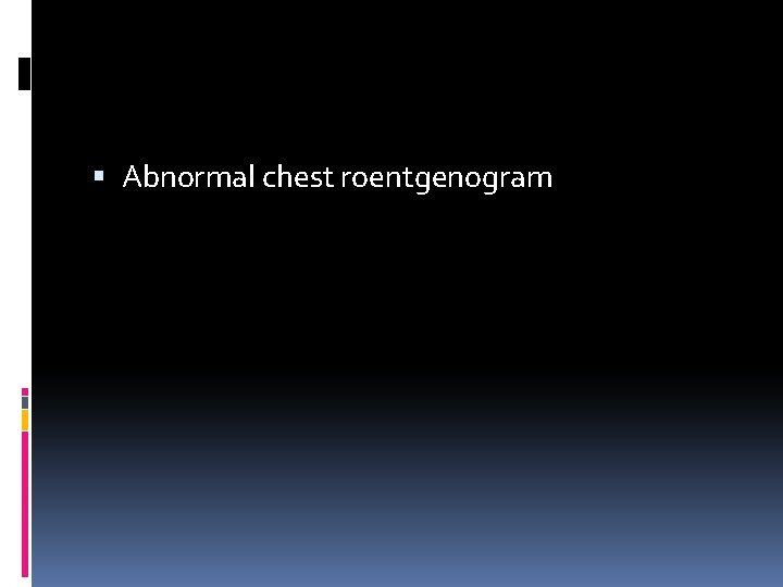  Abnormal chest roentgenogram 