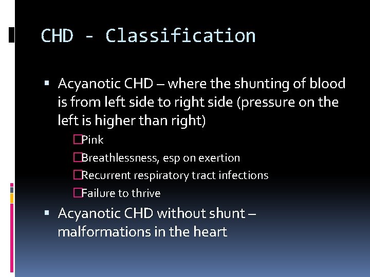 CHD - Classification Acyanotic CHD – where the shunting of blood is from left
