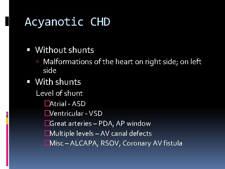 Acyanotic CHD Without shunts Malformations of the heart on right side; on left side