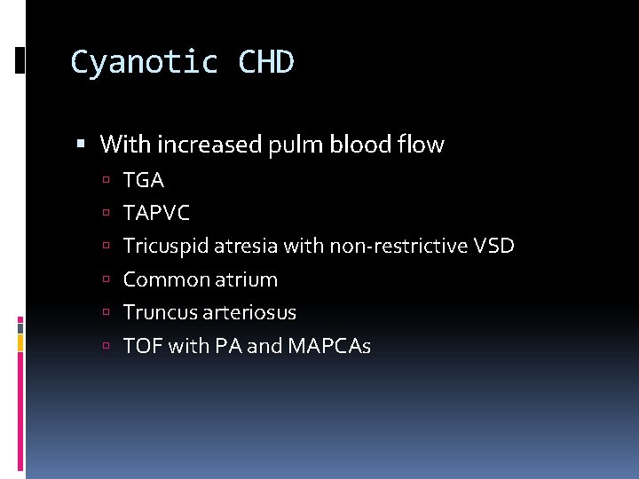 Cyanotic CHD With increased pulm blood flow TGA TAPVC Tricuspid atresia with non-restrictive VSD