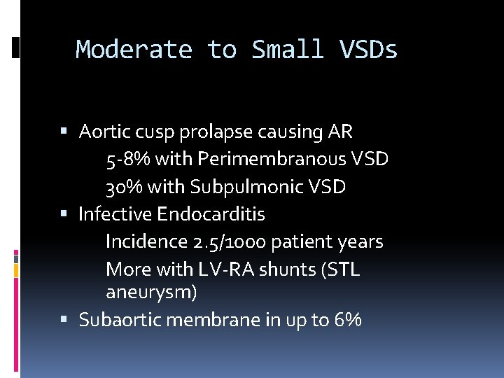 Moderate to Small VSDs Aortic cusp prolapse causing AR 5 -8% with Perimembranous VSD