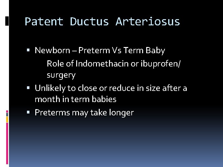 Patent Ductus Arteriosus Newborn – Preterm Vs Term Baby Role of Indomethacin or ibuprofen/