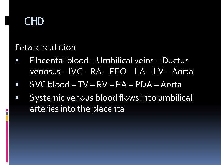 CHD Fetal circulation Placental blood – Umbilical veins – Ductus venosus – IVC –