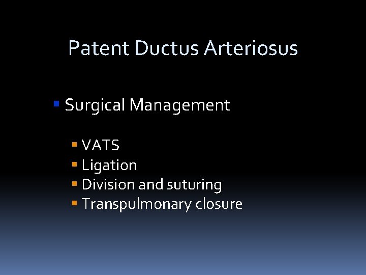 Patent Ductus Arteriosus Surgical Management VATS Ligation Division and suturing Transpulmonary closure 