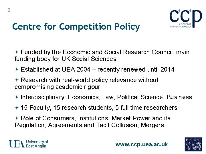 2 Centre for Competition Policy Funded by the Economic and Social Research Council, main