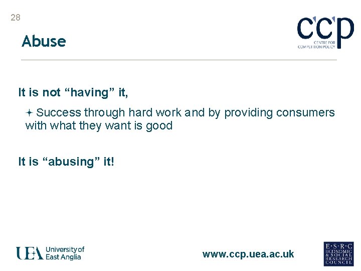 28 Abuse It is not “having” it, Success through hard work and by providing