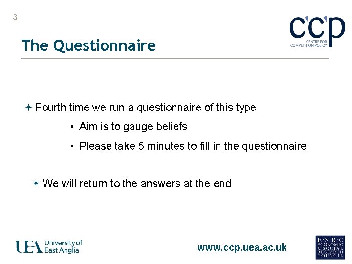 3 The Questionnaire Fourth time we run a questionnaire of this type • Aim