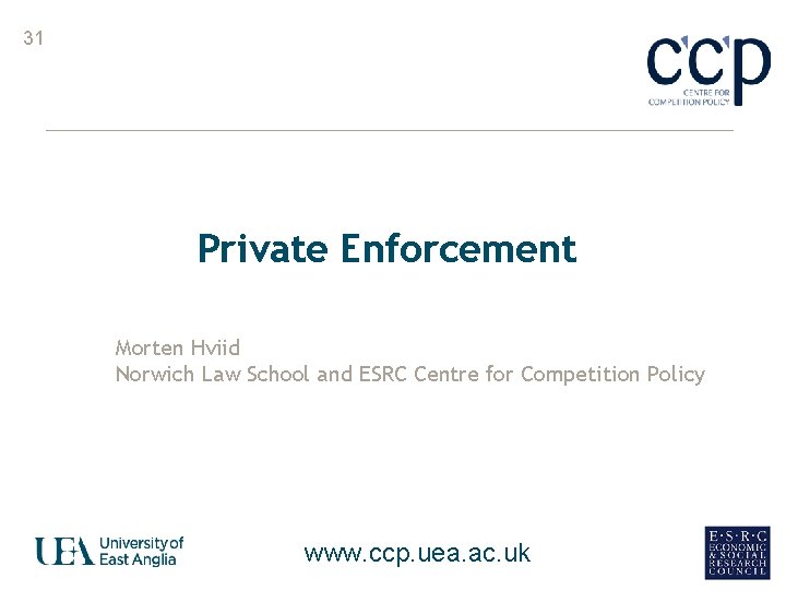 31 Private Enforcement Morten Hviid Norwich Law School and ESRC Centre for Competition Policy