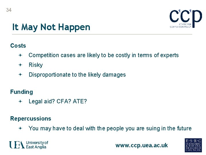 34 It May Not Happen Costs Competition cases are likely to be costly in