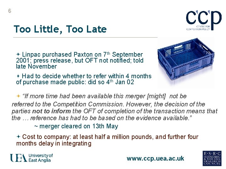 6 Too Little, Too Late Linpac purchased Paxton on 7 th September 2001; press