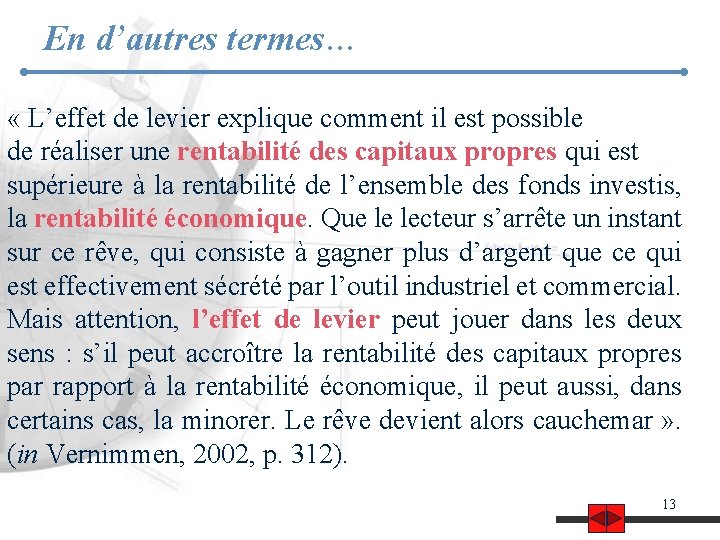 En d’autres termes… « L’effet de levier explique comment il est possible de réaliser