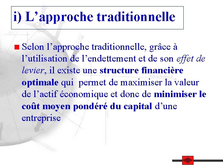 i) L’approche traditionnelle Selon l’approche traditionnelle, grâce à l’utilisation de l’endettement et de son
