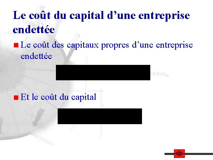 Le coût du capital d’une entreprise endettée Le coût des capitaux propres d’une entreprise
