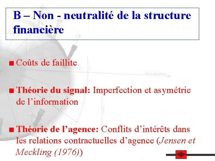 B – Non - neutralité de la structure financière Coûts de faillite Théorie du