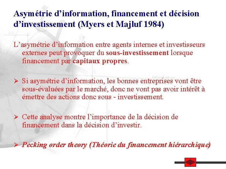 Asymétrie d’information, financement et décision d’investissement (Myers et Majluf 1984) L’asymétrie d’information entre agents