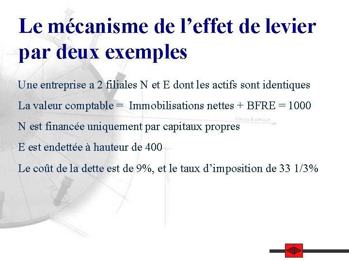 Le mécanisme de l’effet de levier par deux exemples Une entreprise a 2 filiales