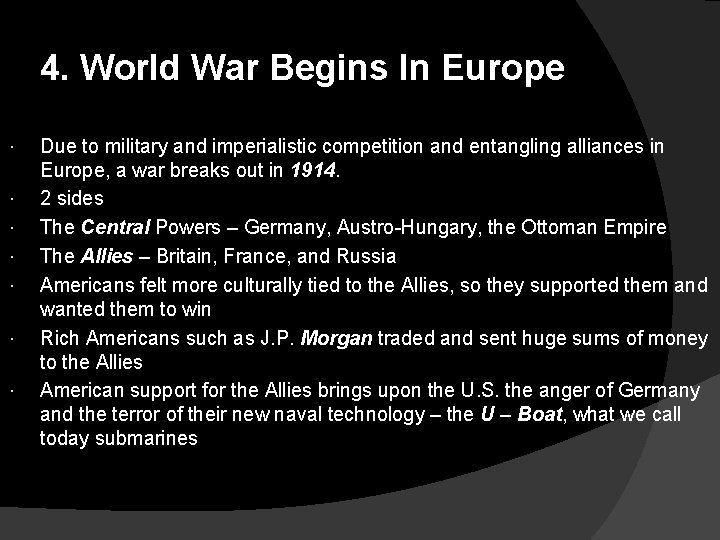 4. World War Begins In Europe Due to military and imperialistic competition and entangling