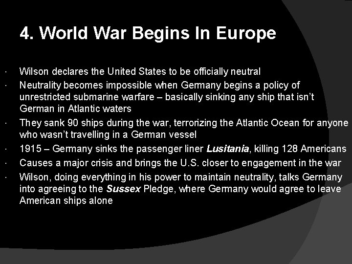 4. World War Begins In Europe Wilson declares the United States to be officially