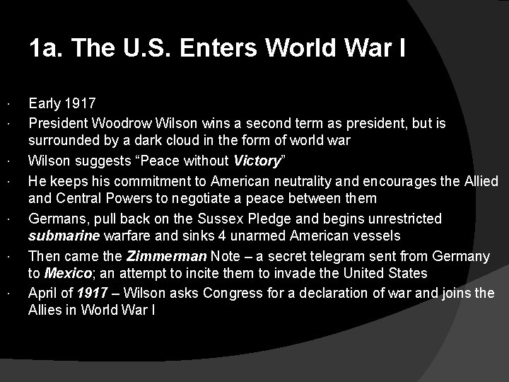 1 a. The U. S. Enters World War I Early 1917 President Woodrow Wilson