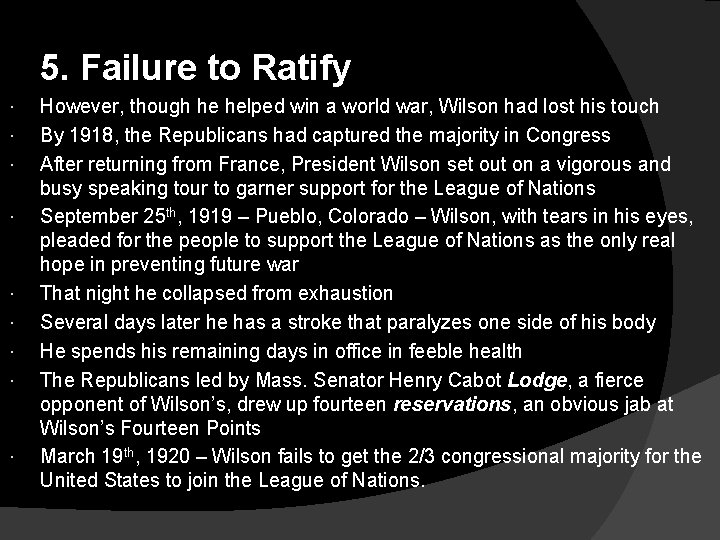 5. Failure to Ratify However, though he helped win a world war, Wilson had