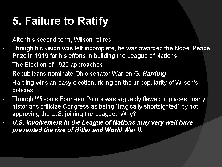 5. Failure to Ratify After his second term, Wilson retires Though his vision was