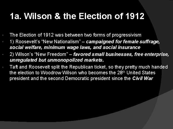 1 a. Wilson & the Election of 1912 The Election of 1912 was between