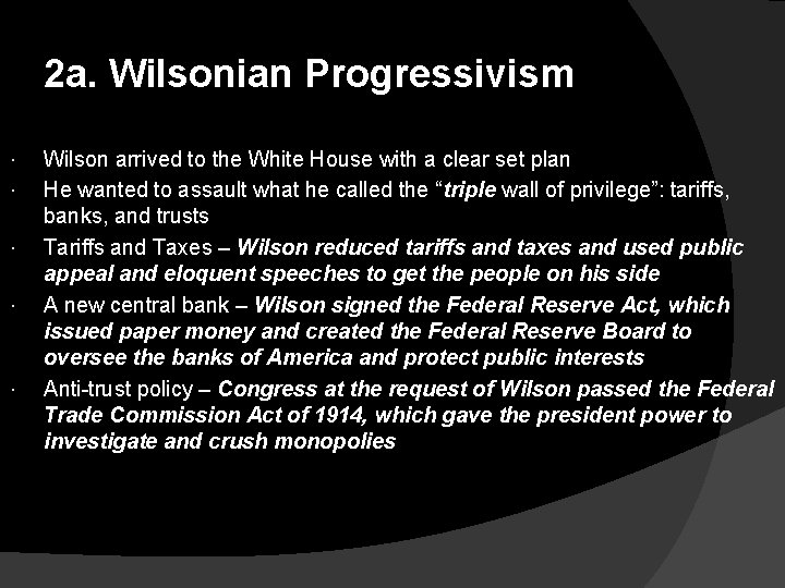 2 a. Wilsonian Progressivism Wilson arrived to the White House with a clear set