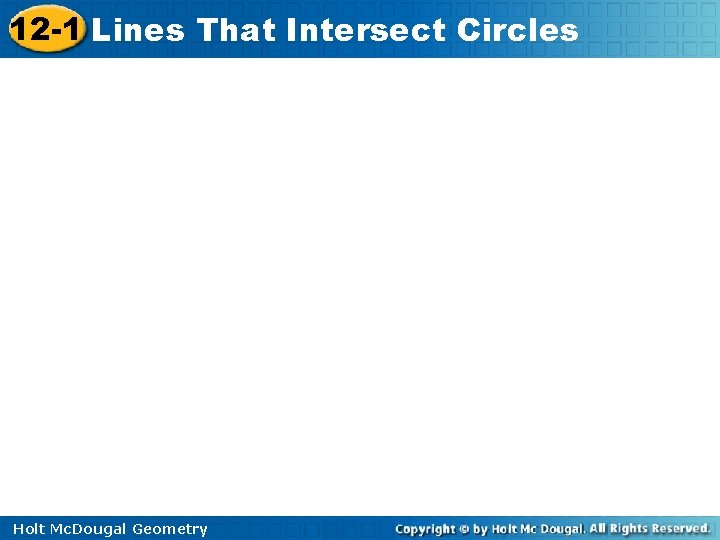 12 -1 Lines That Intersect Circles Holt Mc. Dougal Geometry 