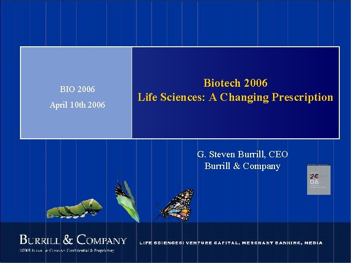 BIO 2006 April 10 th 2006 Biotech 2006 Life Sciences: A Changing Prescription G.