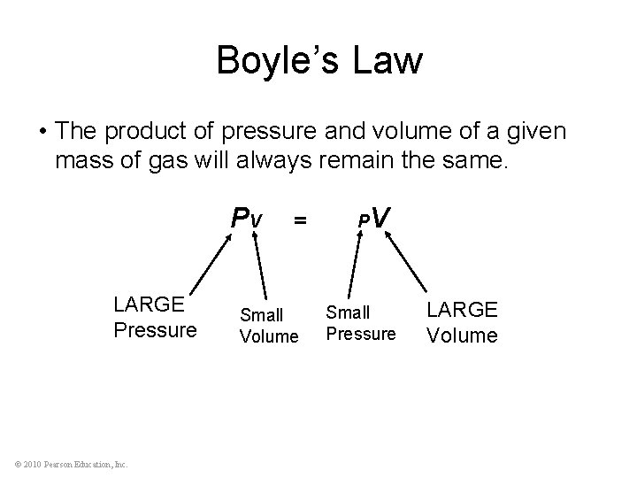 Boyle’s Law • The product of pressure and volume of a given mass of