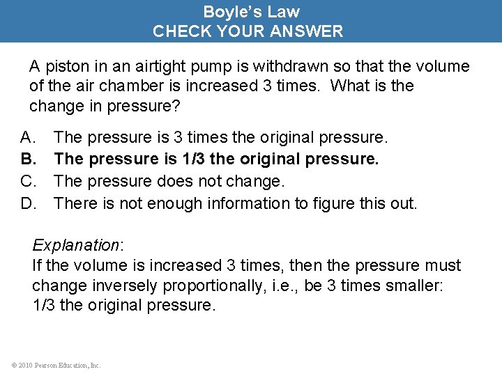 Boyle’s Law CHECK YOUR ANSWER A piston in an airtight pump is withdrawn so