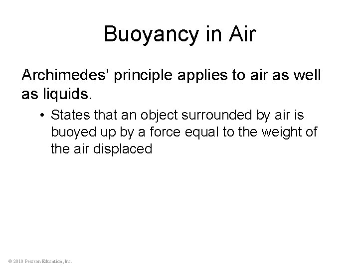Buoyancy in Air Archimedes’ principle applies to air as well as liquids. • States
