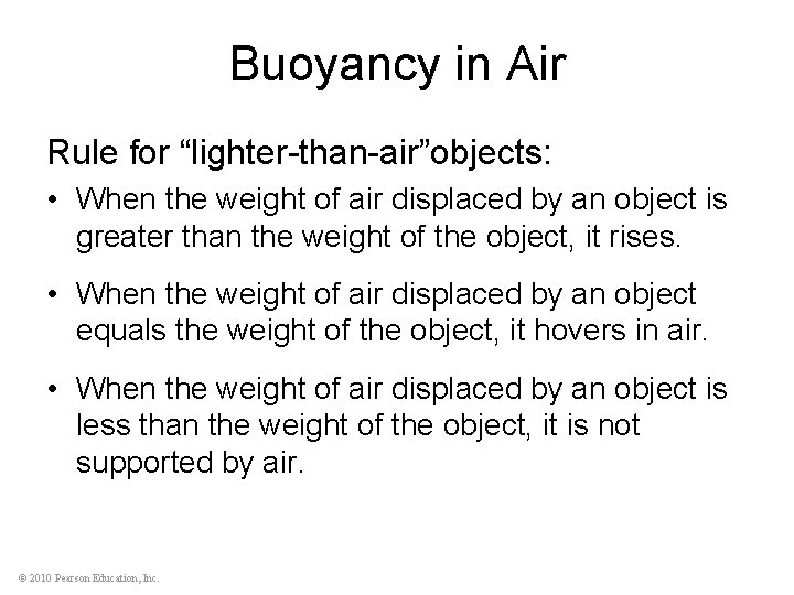 Buoyancy in Air Rule for “lighter-than-air”objects: • When the weight of air displaced by