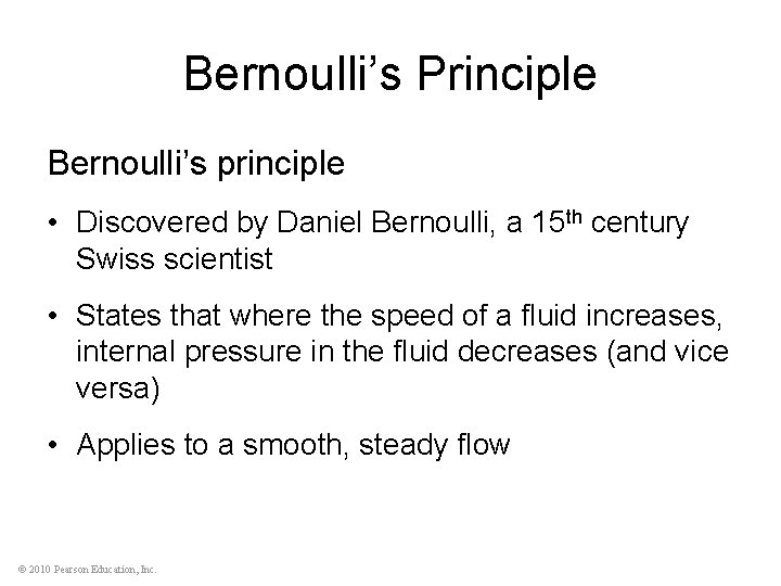 Bernoulli’s Principle Bernoulli’s principle • Discovered by Daniel Bernoulli, a 15 th century Swiss