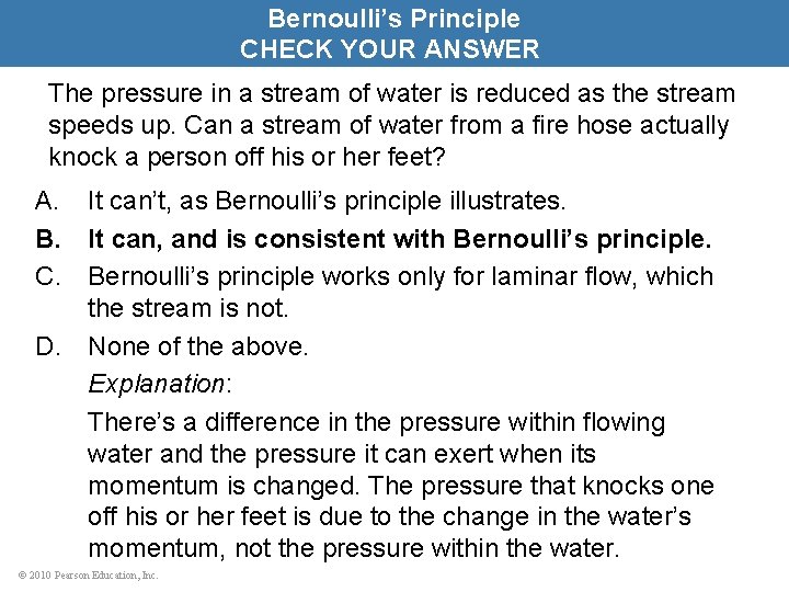 Bernoulli’s Principle CHECK YOUR ANSWER The pressure in a stream of water is reduced