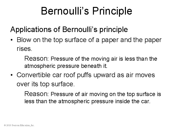 Bernoulli’s Principle Applications of Bernoulli’s principle • Blow on the top surface of a