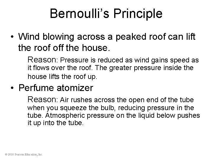 Bernoulli’s Principle • Wind blowing across a peaked roof can lift the roof off