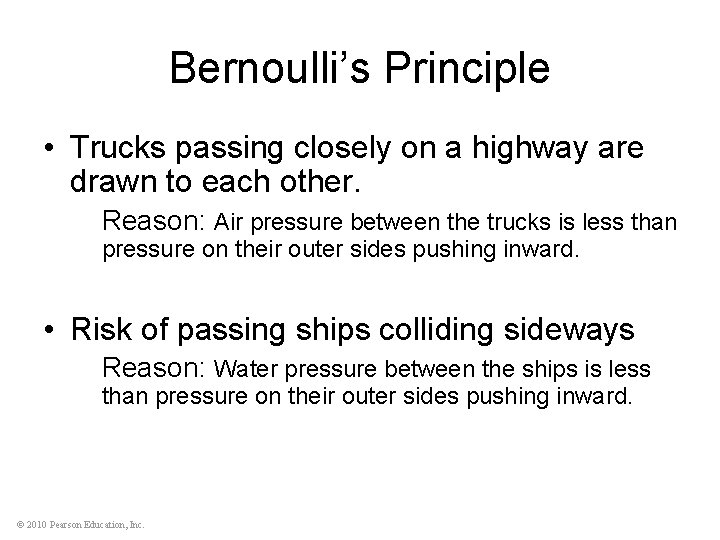 Bernoulli’s Principle • Trucks passing closely on a highway are drawn to each other.